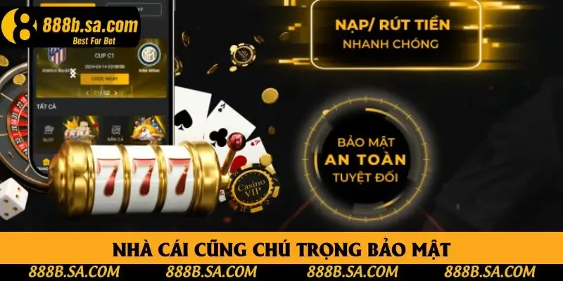 Nhà cái cũng chú trọng bảo mật Nhà cái cũng chú trọng bảo mật