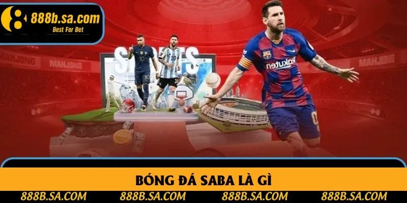 Bóng Đá Saba Là Gì? Khám Phá Thế Giới Cá Cược Ảo Siêu Tốc
