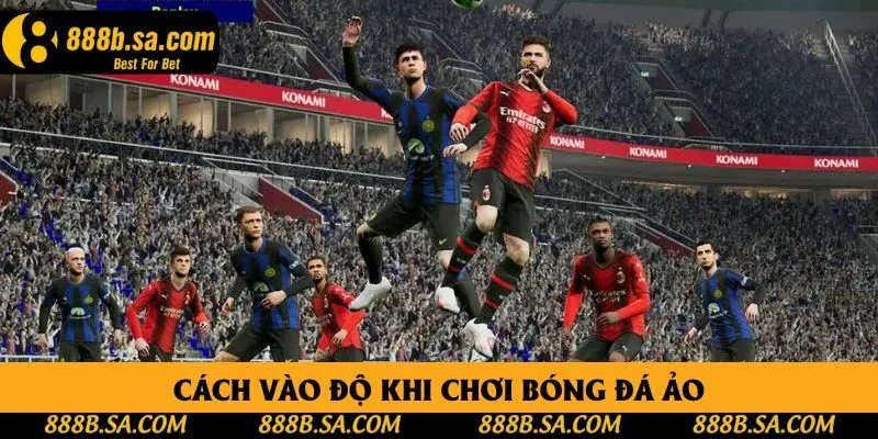 Cách vào độ khi chơi bóng đá ảo Cách vào độ khi chơi bóng đá ảo