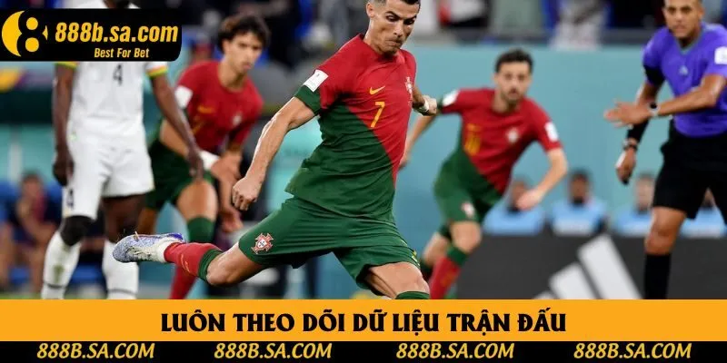 Luôn theo dõi dữ liệu trận đấu Luôn theo dõi dữ liệu trận đấu