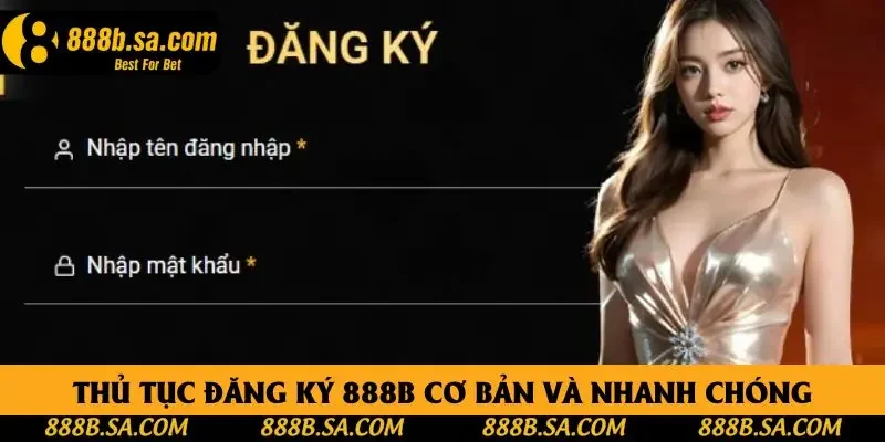 Thủ tục đăng ký 888B cơ bản và nhanh chóng