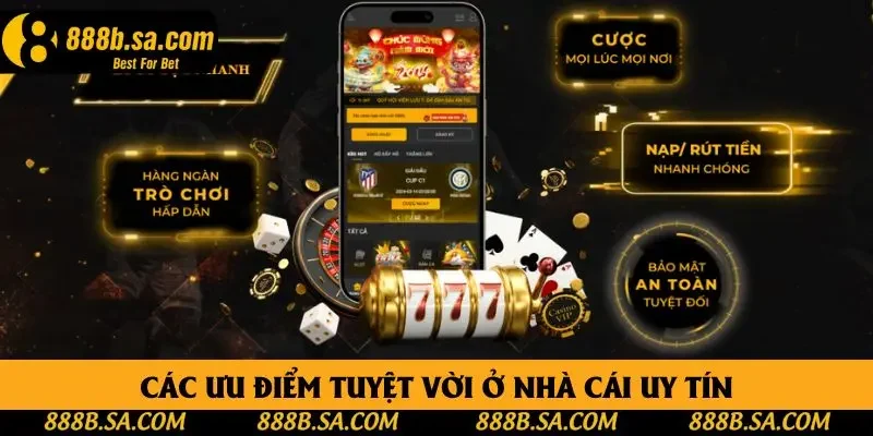 Các ưu điểm tuyệt vời ở nhà cái uy tín