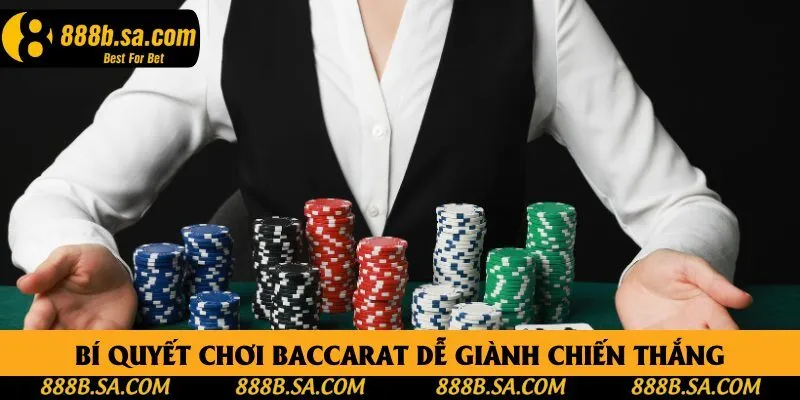 Bí quyết chơi baccarat dễ giành chiến thắng