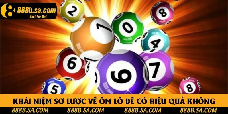 Khái niệm sơ lược về ôm lô đề có hiệu quả không Khái niệm sơ lược về ôm lô đề có hiệu quả không